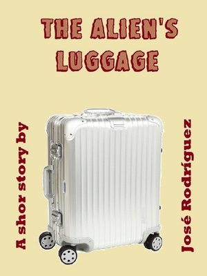 cover image of The Alien's Luggage